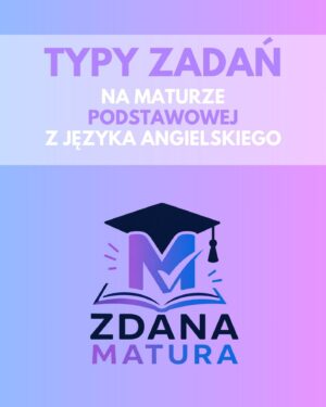 TYPY ZADAŃ MATURA Z JĘZYKA ANGIELSKIEGO 2027