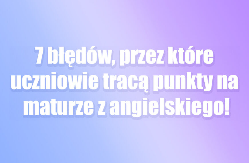 błędy na maturze z języka angielskiego matura 2027