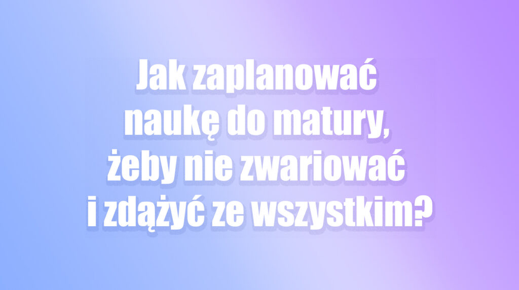 nauka do matury 2027 język polski język angielski notatki maturalne opracowania