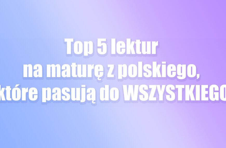 matura język polski notatki opracowania lektury motywy